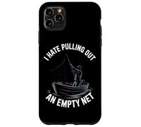 I Hate Pulling Out An Empty Net Funny Fishing Case for iPhone 11 Pro Max