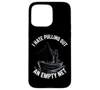 I Hate Pulling Out An Empty Net Funny Fishing Case for iPhone 15 Pro Max