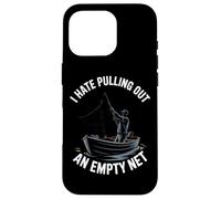 I Hate Pulling Out An Empty Net Funny Fishing Case for iPhone 16 Pro