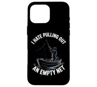 I Hate Pulling Out An Empty Net Funny Fishing Case for iPhone 16 Pro Max