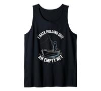 I Hate Pulling Out an Empty Net Funny Fishing Tank Top