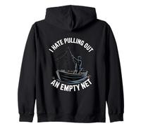 I Hate Pulling Out An Empty Net Funny Fishing Zip Hoodie