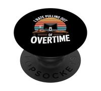 I Hate Pulling Out Of Overtime Funny Office Humor PopSockets Adhesive PopGrip