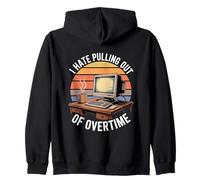 I Hate Pulling Out Of Overtime Retro Computer Work Humor Zip Hoodie