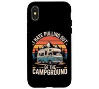 I Hate Pulling Out Of The Campground RV Camping Case for iPhone X/XS