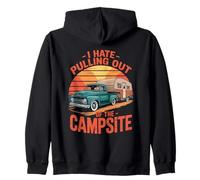 I Hate Pulling Out Of The Campsite Camping RV Vintage Truck Zip Hoodie