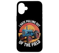 I Hate Pulling Out Of The Field Tractor Farmer Case for iPhone 16 Plus