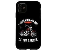 I Hate Pulling Out Of The Garage Motorcycle Biker Case for iPhone 11