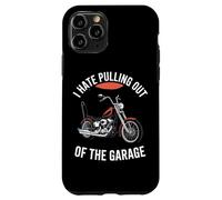 I Hate Pulling Out Of The Garage Motorcycle Biker Case for iPhone 11 Pro