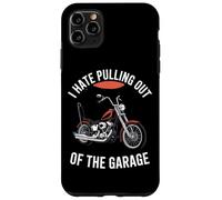 I Hate Pulling Out Of The Garage Motorcycle Biker Case for iPhone 11 Pro Max