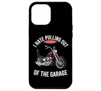I Hate Pulling Out Of The Garage Motorcycle Biker Case for iPhone 12 Pro Max