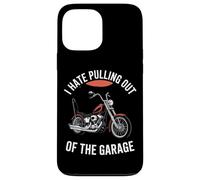 I Hate Pulling Out Of The Garage Motorcycle Biker Case for iPhone 13 Pro Max