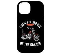 I Hate Pulling Out Of The Garage Motorcycle Biker Case for iPhone 14