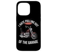 I Hate Pulling Out Of The Garage Motorcycle Biker Case for iPhone 14 Pro Max