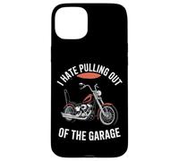 I Hate Pulling Out Of The Garage Motorcycle Biker Case for iPhone 15 Plus