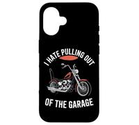 I Hate Pulling Out Of The Garage Motorcycle Biker Case for iPhone 16