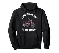 I Hate Pulling Out Of The Garage Motorcycle Biker Pullover Hoodie