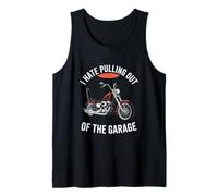 I Hate Pulling Out of The Garage Motorcycle Biker Tank Top