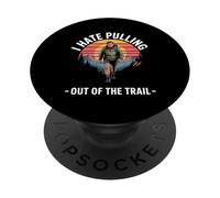 I Hate Pulling Out Of The Trail Hiking Adventure PopSockets Adhesive PopGrip