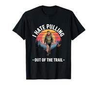 I Hate Pulling Out of The Trail Hiking Adventure T-Shirt