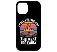 I Hate Pulling Out The Meat Too Early BBQ Grilling Case for iPhone 12/12 Pro