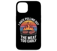 I Hate Pulling Out The Meat Too Early BBQ Grilling Case for iPhone 13
