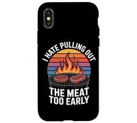 I Hate Pulling Out The Meat Too Early BBQ Grilling Case for iPhone X/XS