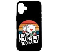 I Hate Pulling Out Too Early Poker Aces Retro Case for iPhone 16 Plus