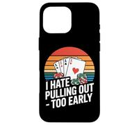 I Hate Pulling Out Too Early Poker Aces Retro Case for iPhone 16 Pro Max