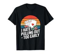 I Hate Pulling Out Too Early Poker Aces Retro T-Shirt
