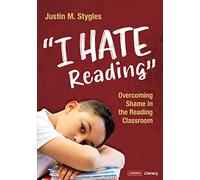 "I Hate Reading": Overcoming Shame in the Reading Classroom (Corwin Literacy)