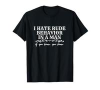 I Hate Rude Behavior In A Man Classic Western Movie Quote T-Shirt