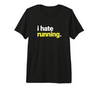 I Hate Running, Funny Marathon Runner Statement Premium T-Shirt