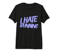 I Hate Running | Funny Sarcastic Cardio Fitness Workout Meme Premium T-Shirt