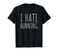 I Hate Running Funny Sarcastic Runner Exercise T-Shirt