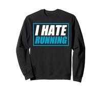 I Hate Running Jogging Runner Funny Running Sweatshirt