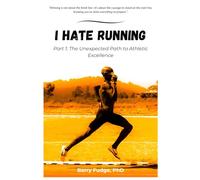 I Hate Running: Part 1: The Unexpected Path to Athletic Excellence