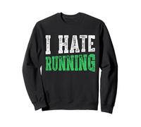 I Hate Running TShirt Sport Workout Gym Run Sweatshirt