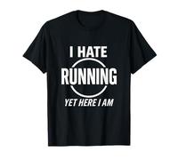 I Hate Running Yet HERE I AM - Funny Marathon T-Shirt