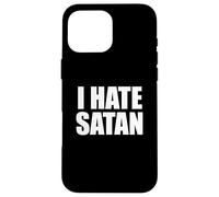 I Hate Satan Bold Quote Funny Christian Faith Statement Case for iPhone 16 Pro Max