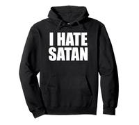I Hate Satan Bold Quote Funny Christian Faith Statement Pullover Hoodie