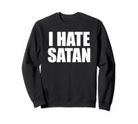 I Hate Satan Bold Quote Funny Christian Faith Statement Sweatshirt