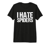 I Hate Spiders Tshirt as an Anti Spiders Premium T-Shirt