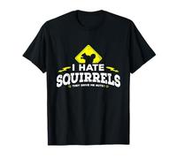 I Hate Squirrels - They Drive Me Nuts T-shirt T-Shirt