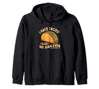 I Hate Tacos Said No Juan Ever - Taco Lover Mexican Food Zip Hoodie