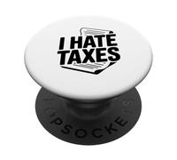 I Hate Taxes Funny Tax Season Humor PopSockets Adhesive PopGrip