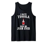 I Hate Tequila Said No Juan Ever Funny Tequila Cinco Mayo Tank Top