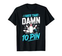 I Hate That Damn 10 Pin Shirt Bowling Tshirts Funny Bowling T-Shirt