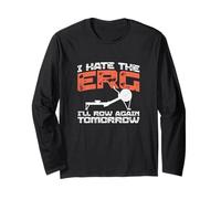 I Hate The Erg I'll Row Again Tomorrow Funny Rowing Rower Long Sleeve T-Shirt