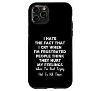 I Hate The Fact That I Cry When I’m Frustrated Funny Quote Case for iPhone 11 Pro